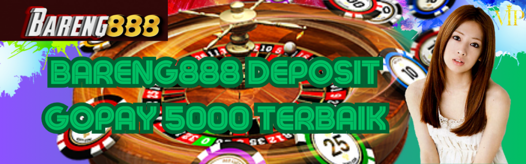 Bareng888 Deposit Gopay 5000