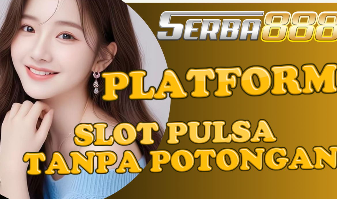 slot pulsa tanpa potongan