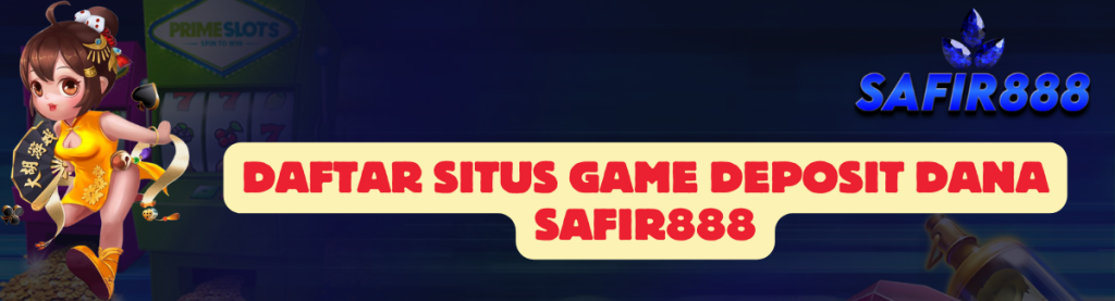 Daftar Situs Game SAFIR888