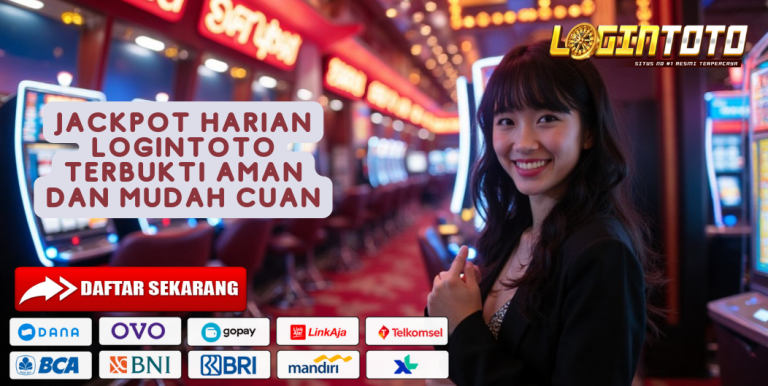 JACKPOT HARIAN LOGINTOTO TERBUKTI AMAN DAN MUDAH CUAN