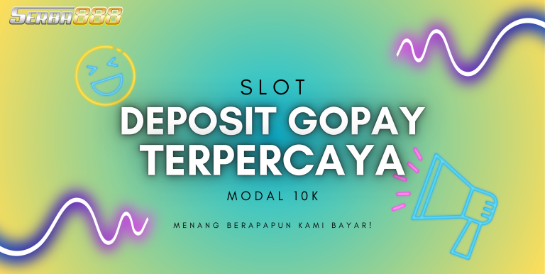 SLOT DEPOSIT GOPAY TERPERCAYA SERBA888