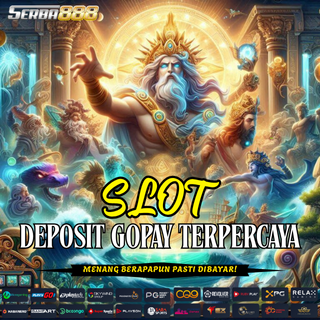 SLOT DEPOSIT GOPAY TERPERCAYA SERBA888